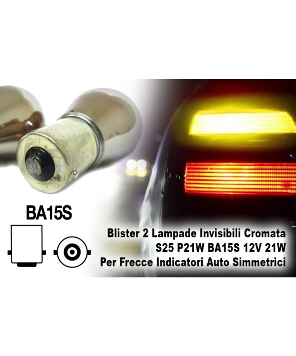 Blister 2 Lampade Invisibili Cromata S25 P21W BA15S 12V 21W Per Frecce Indicatori Auto Simmetrici